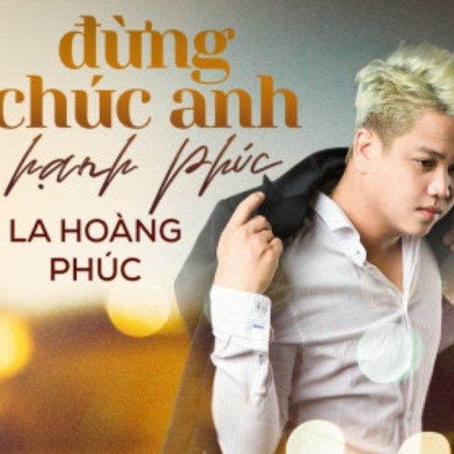 Đừng Chúc Anh Hạnh Phúc (Single)