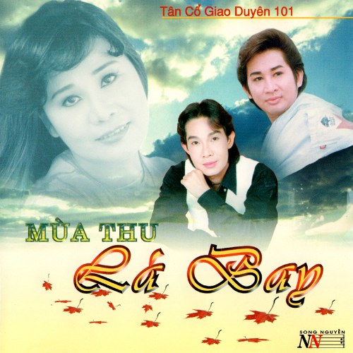 Tân Cổ Giao Duyên 101: Mùa Thu Lá Bay