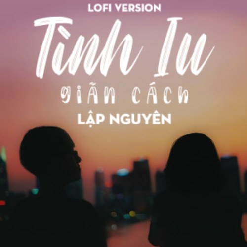 Tình Iu Giãn Cách (Lofi Version) (Single)