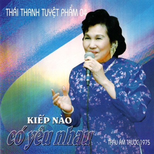 Thái Thanh Tuyệt Phẩm 4: Kiếp Nào Có Yêu Nhau