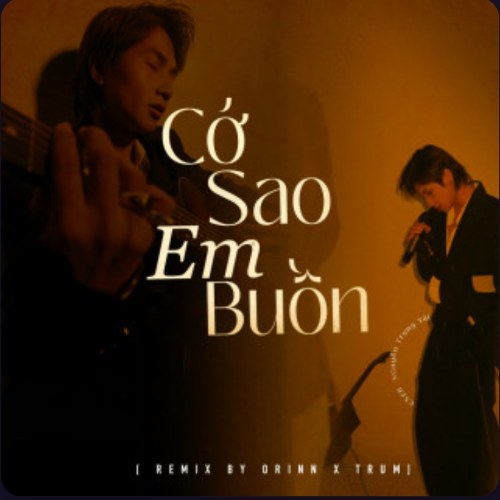 Cớ Sao Em Buồn (Remix by Orinn) (Single)