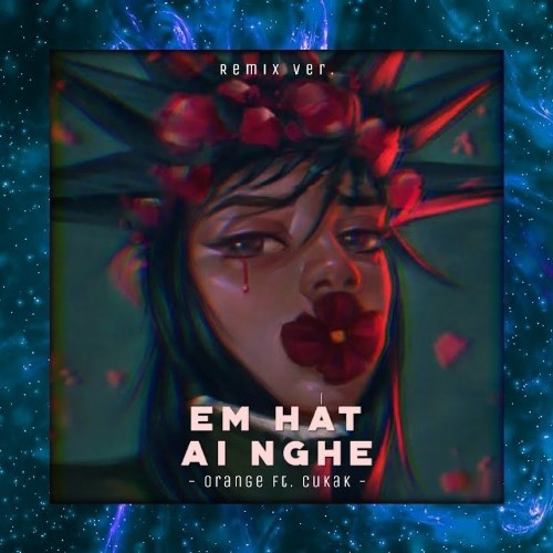 Em Hát Ai Nghe? (Cukak Remix) (Single)