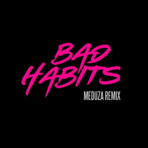 Bad Habits (MEDUZA Remix) (Single)