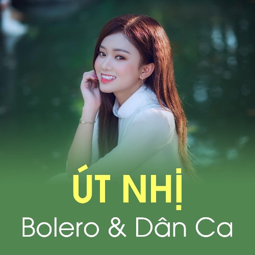 Út Nhị: Bolero & Dân Ca