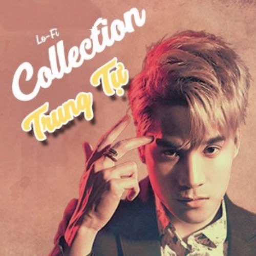 Lofi Collection Trung Tự