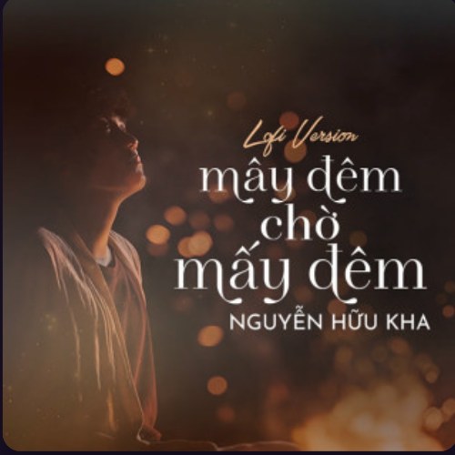 Mây Đêm Chờ Mấy Đêm (Nguyễn Hữu Kha Lofi Version) (Single)