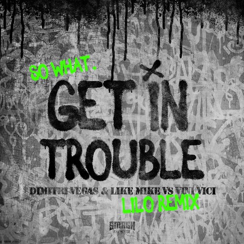 Get In Trouble (So What) (LILO Remix) (Single)