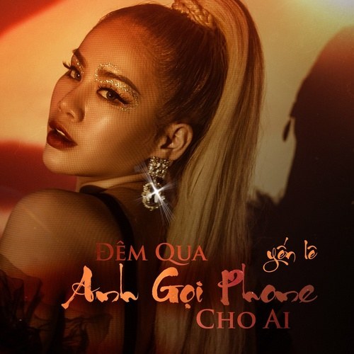 Đêm Qua Anh Gọi Phone Cho Ai (Single)