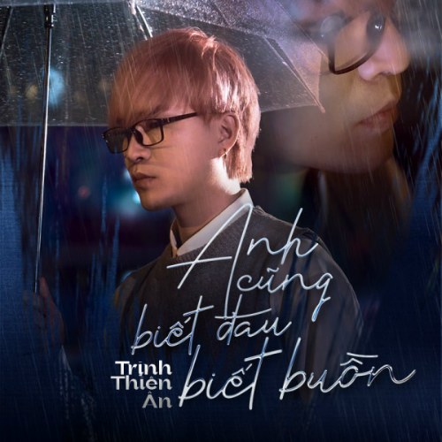 Anh Cũng Biết Đau Biết Buồn (Single)