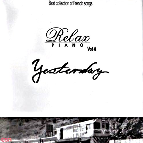 Relax Piano Vol.4 -  Yesterday (Best Collection Of French Songs)