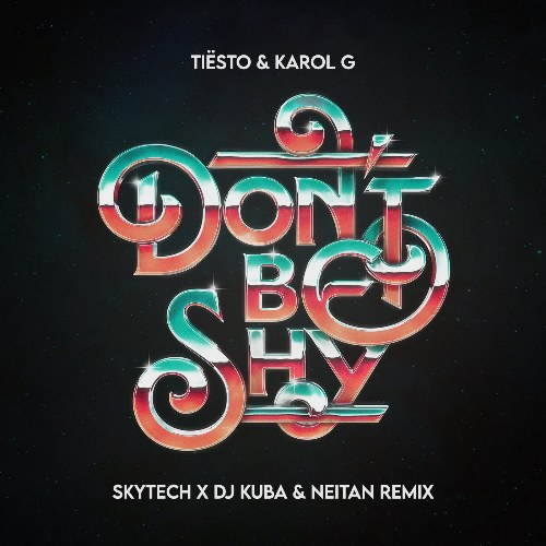 Don't Be Shy (Skytech; DJ Kuba; Neitan Remix) (Single)