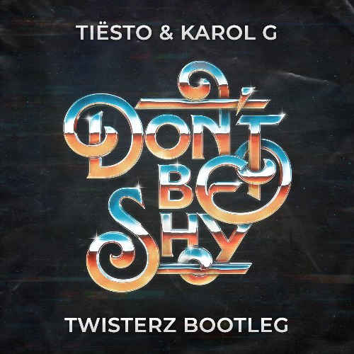 Don't Be Shy (TWISTERZ Bootleg) (Single)