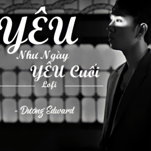 Yêu Như Ngày Yêu Cuối (Lofi Version) (Single)