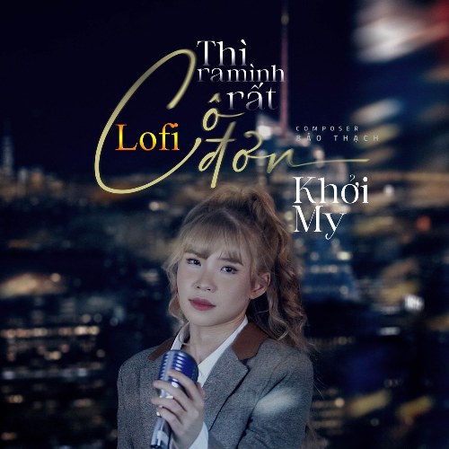 Thì Ra Mình Rất Cô Đơn (Lofi) (Single)