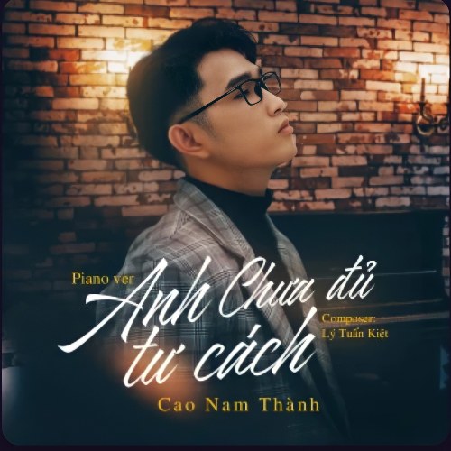 Anh Chưa Đủ Tư Cách (Piano Version) (Single)