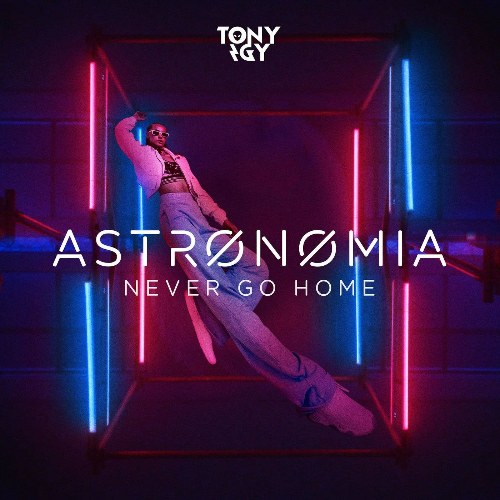 Astronomia (Never Go Home) (Single)