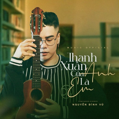 Thanh Xuân Của Anh Là Em (Single)