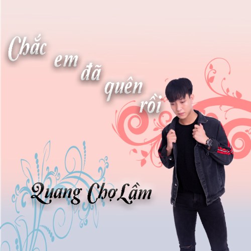 Chắc Em Đã Quên Rồi (Single)