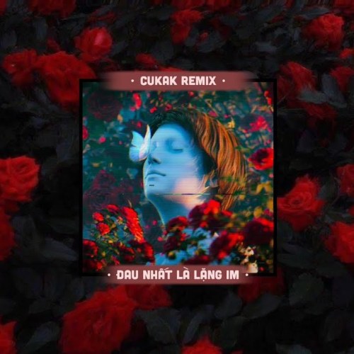 Đau Nhất Là Lặng Im (Cukak Remix) (Single)