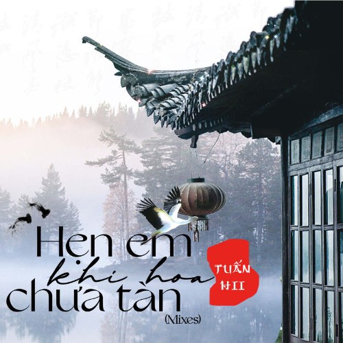 Hẹn Em Khi Hoa Chưa Tàn (Mixes) (EP)