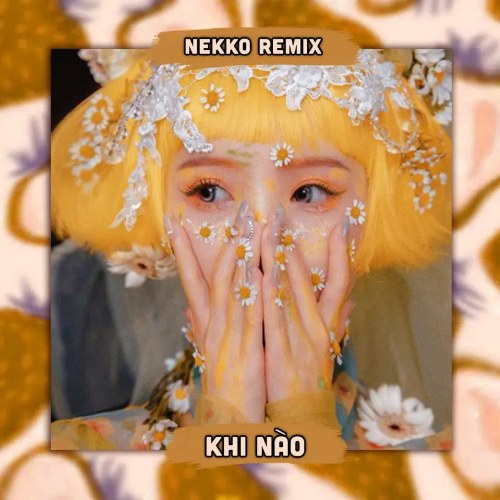Khi Nào (Nekko Remix) (Hoàn Châu Cách Cách OST) (Single)