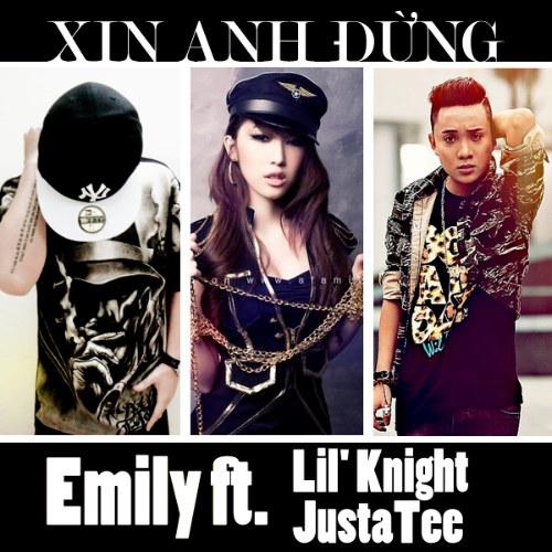 Xin Anh Đừng - Emily ft. Lil' Knight & JustaTee