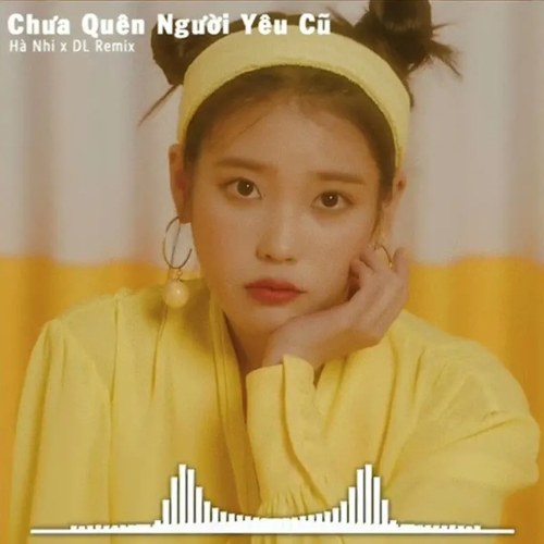 Chưa Quên Người Yêu Cũ (Remix) #1