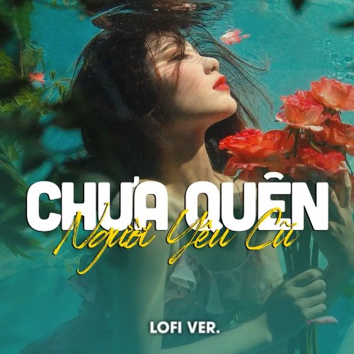 Chưa Quên Người Yêu Cũ (Lofi) (Single)