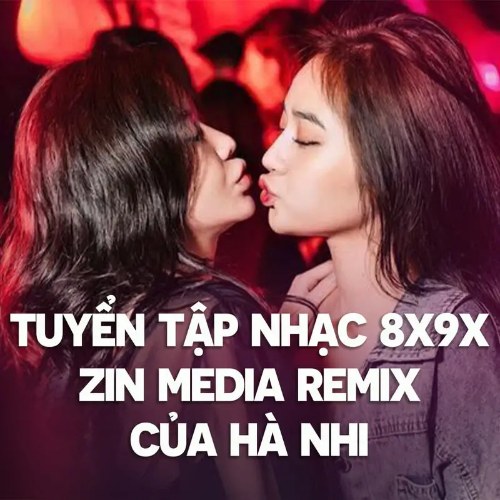 Tuyển tập nhạc 8x - 9x Zin Media remix của Hà Nhi #2