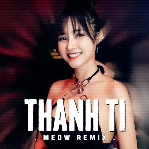 Thanh Ti (MEOW Remix) (Single)