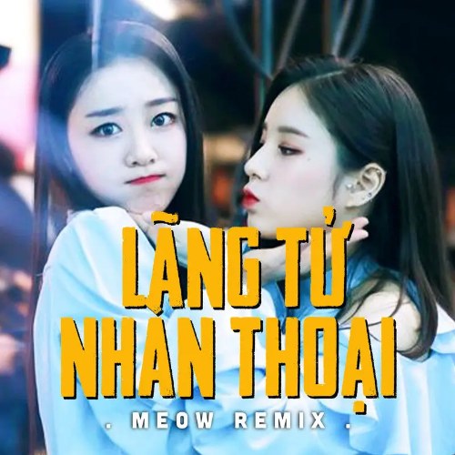 Lãng Tự Nhàn Thoại (MEOW Remix) (Single)