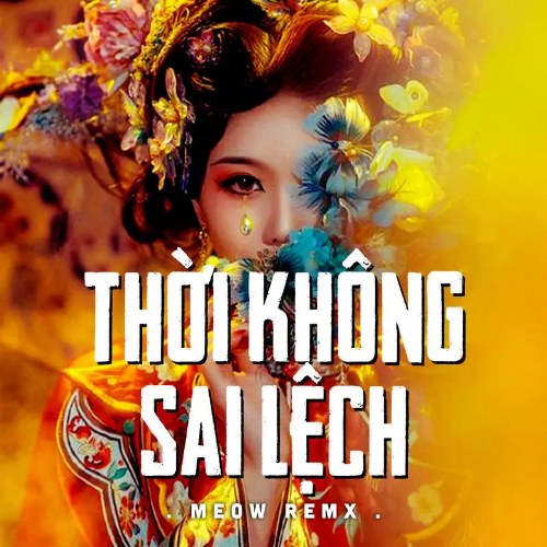 Thời Không Sai Lệch (MEOW Remix) (Single)