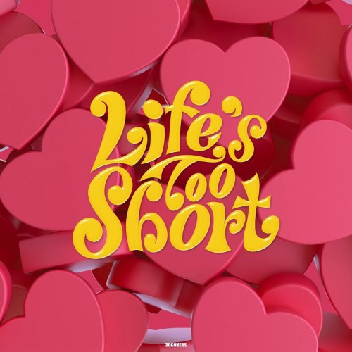 Life's Too Short (Single)