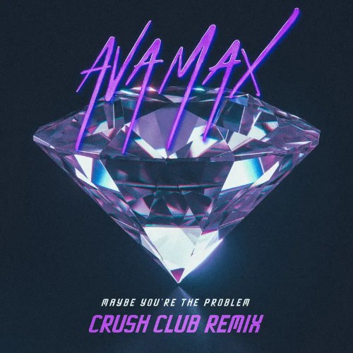 Maybe You're The Problem (Crush Club Remix) (Single)
