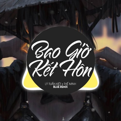 Bao Giờ Kết Hôn (BLUE REMIX) (Single)