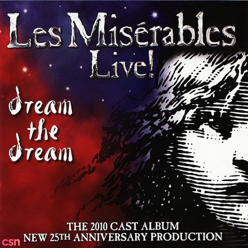 Les Misérables Live! Dream The Dream (New 25th Anniversary Production)