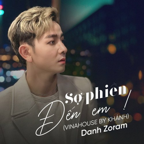 Sợ Phiền Đến Em (Vinahouse) (EP)