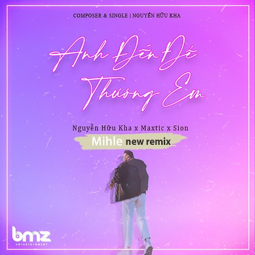 Anh Đến Để Thương Em (Mihle New Remix) (Single)