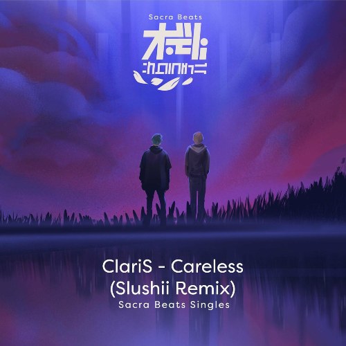 Careless (ケアレス) (Slushii Remix) - SACRA BEATS Singles