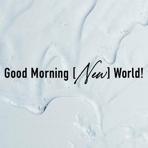 Good Morning [New] World! (Single)