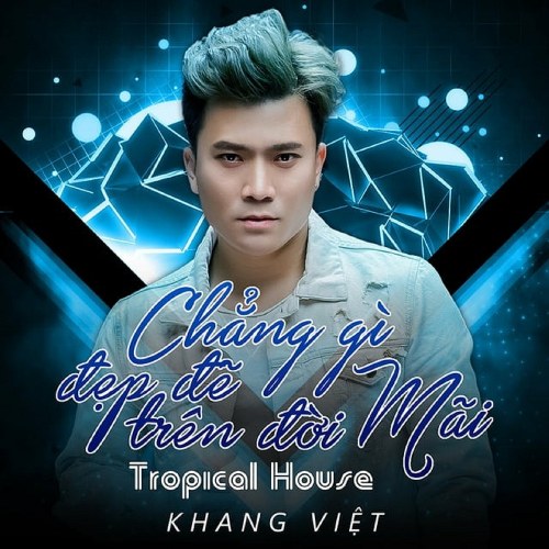 Chẳng Gì Đẹp Đẽ Trên Đời Mãi (Tropical House) (DJ Hfire Remix) (Single)