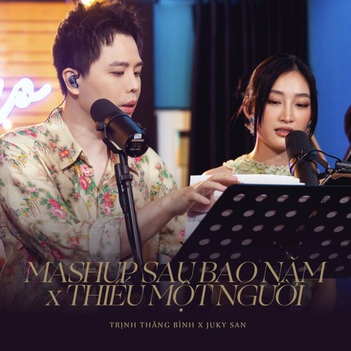 Mashup: Sau Bao Năm Thiếu; Một Người (From "Talkshow Chuyện Chúng Ta") (Single)