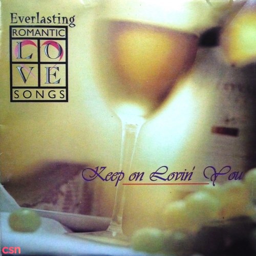 Everlasting romantic love songs - Keep on lovin' you