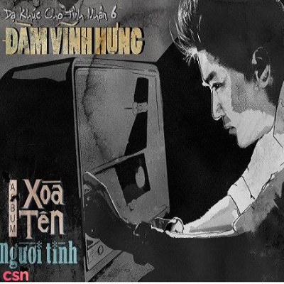 Dạ Khúc Cho Tình Nhân 6: Xoá Tên Người Tình