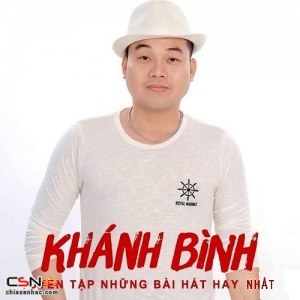 Khánh Bình: Tuyển Tập Những Bài Hát Hay Nhất