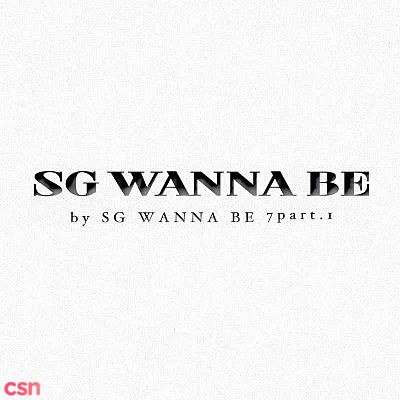 SG Wannabe 7 (Part 1)