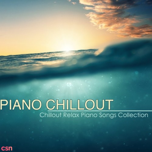Best Chillout Relax Piano Songs Collection (Part 1)