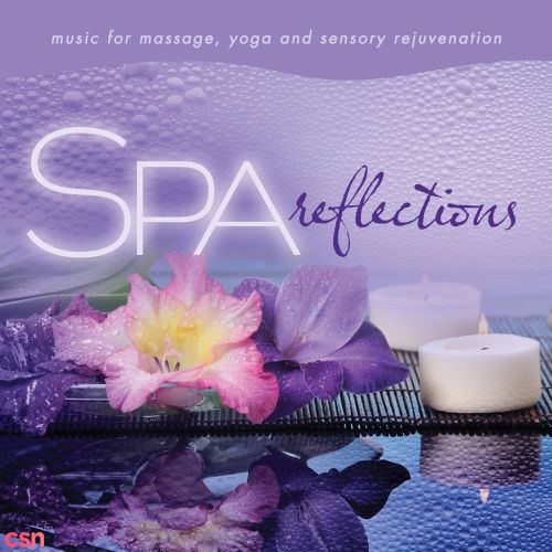 Spa: Reflections (Music For Massage, Yoga And Sensory Rejuvenation)