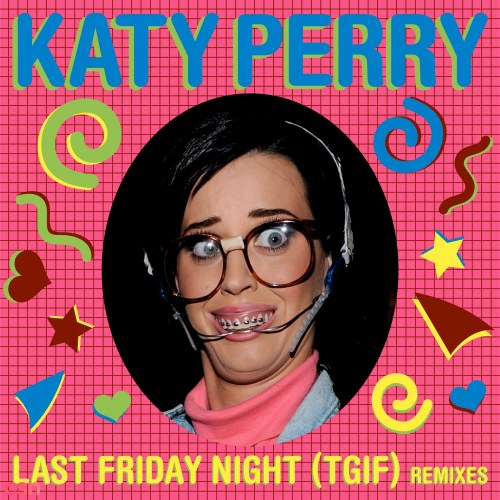 Last Friday Night (T.G.I.F.) (Remixes)