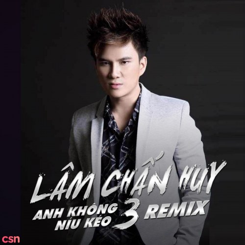 Anh Không Níu Kéo 3 Remix